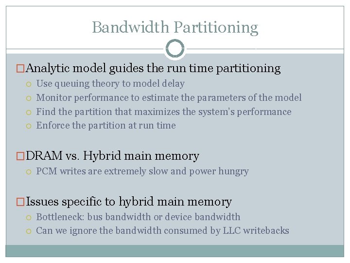 Bandwidth Partitioning �Analytic model guides the run time partitioning Use queuing theory to model