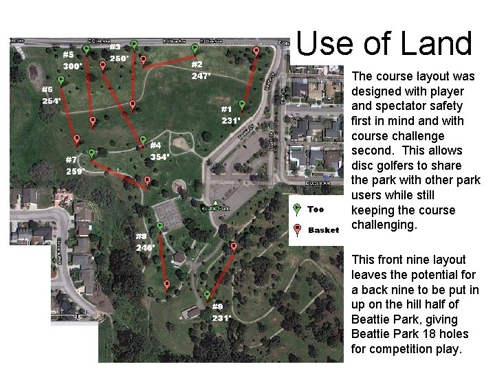 Use of Land The course layout was designed with player and spectator safety first