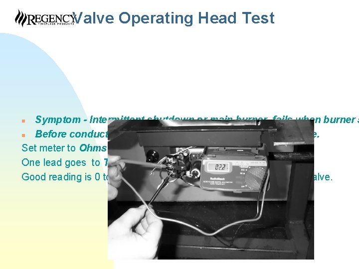 Valve Operating Head Test Symptom - Intermittent shutdown or main burner fails when burner