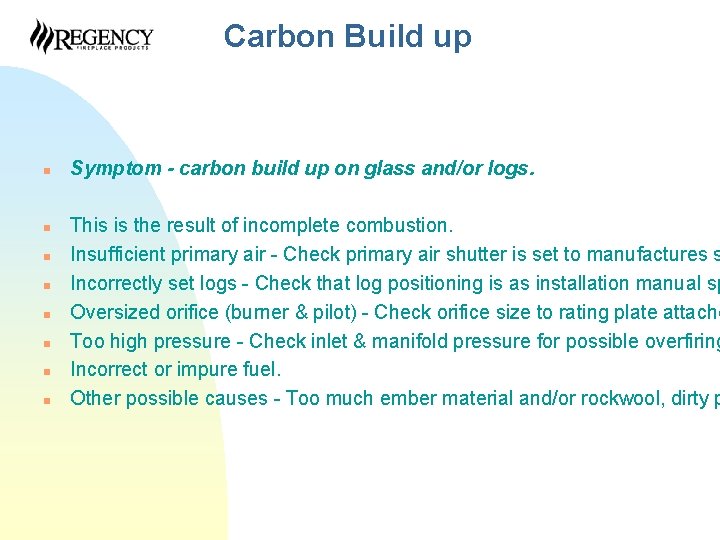 Carbon Build up n n n n Symptom - carbon build up on glass