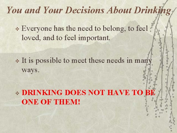 You and Your Decisions About Drinking v Everyone has the need to belong, to