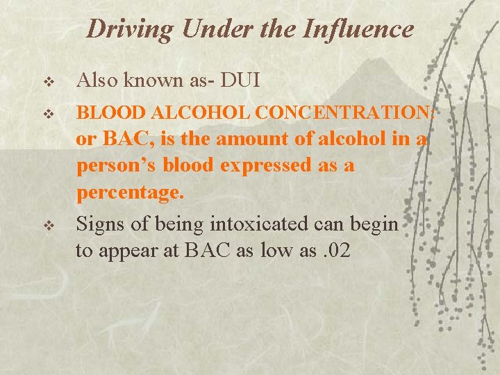 Driving Under the Influence v Also known as- DUI v BLOOD ALCOHOL CONCENTRATION: v