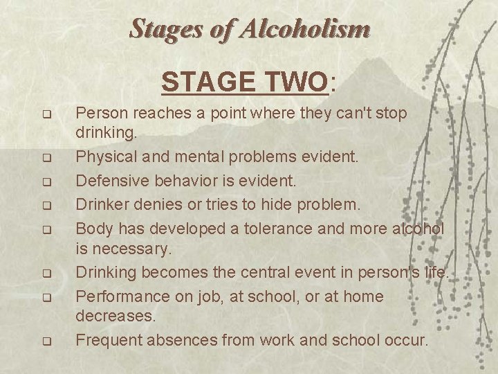 Stages of Alcoholism STAGE TWO: q q q q Person reaches a point where