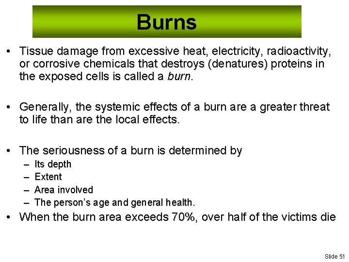 Burns • Tissue damage from excessive heat, electricity, radioactivity, or corrosive chemicals that destroys