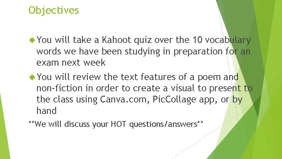Objectives You will take a Kahoot quiz over the 10 vocabulary words we have