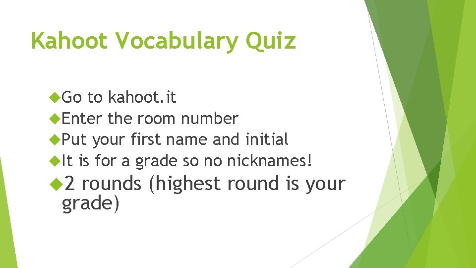 Kahoot Vocabulary Quiz Go to kahoot. it Enter the room number Put your first
