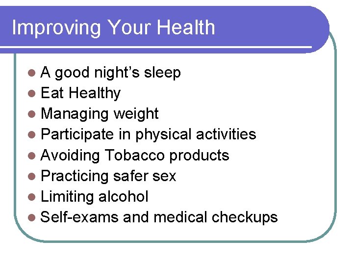 Improving Your Health l. A good night’s sleep l Eat Healthy l Managing weight