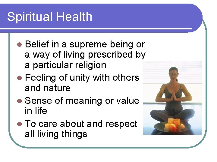 Spiritual Health l Belief in a supreme being or a way of living prescribed