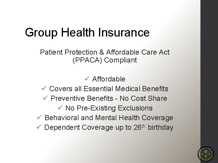 Group Health Insurance Patient Protection & Affordable Care Act (PPACA) Compliant ü Affordable ü