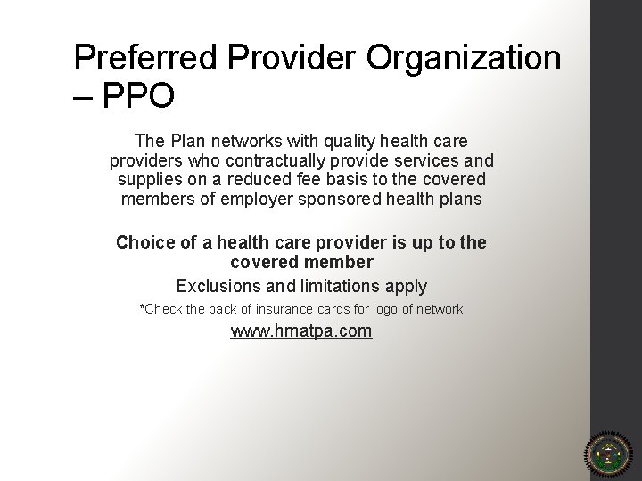 Preferred Provider Organization – PPO The Plan networks with quality health care providers who