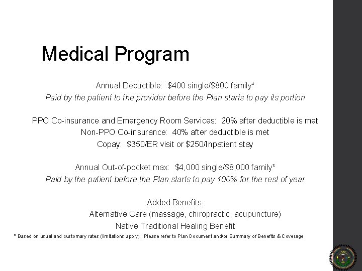 Medical Program Annual Deductible: $400 single/$800 family* Paid by the patient to the provider