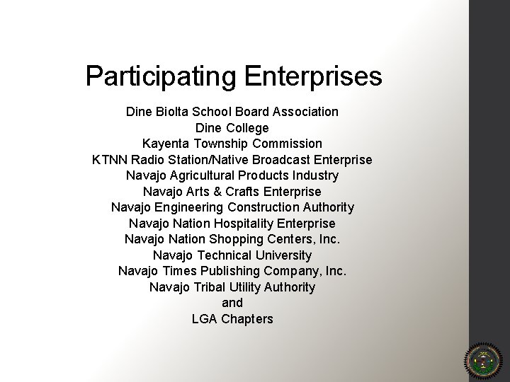 Participating Enterprises Dine Biolta School Board Association Dine College Kayenta Township Commission KTNN Radio