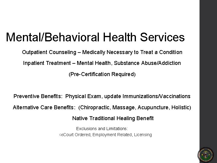 Mental/Behavioral Health Services Outpatient Counseling – Medically Necessary to Treat a Condition Inpatient Treatment