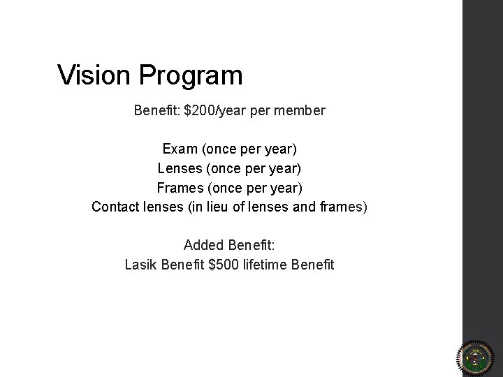 Vision Program Benefit: $200/year per member Exam (once per year) Lenses (once per year)