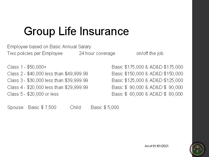 Group Life Insurance Employee based on Basic Annual Salary Two policies per Employee 24