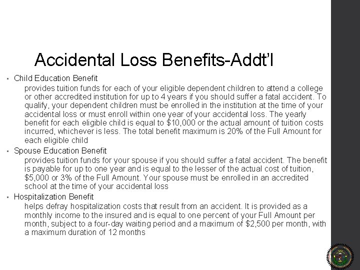 Accidental Loss Benefits-Addt’l Child Education Benefit provides tuition funds for each of your eligible