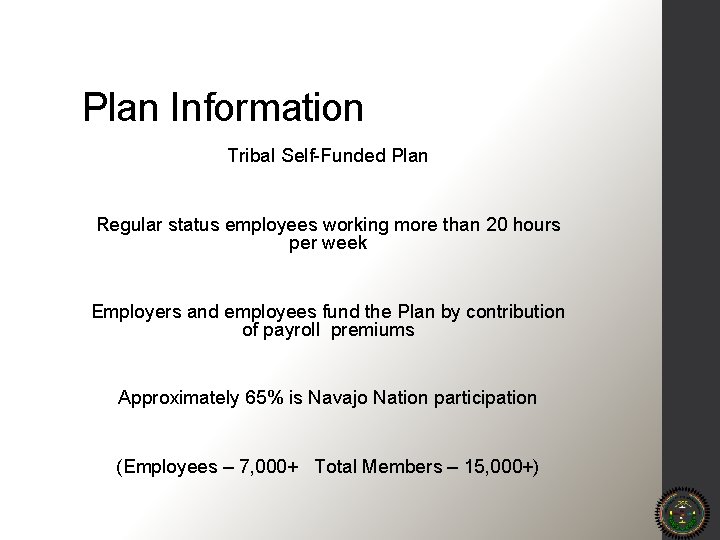 Plan Information Tribal Self-Funded Plan Regular status employees working more than 20 hours per