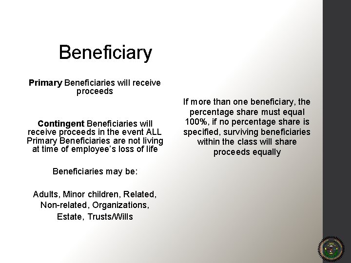 Beneficiary Primary Beneficiaries will receive proceeds Contingent Beneficiaries will receive proceeds in the event