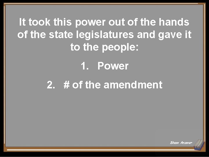 It took this power out of the hands of the state legislatures and gave