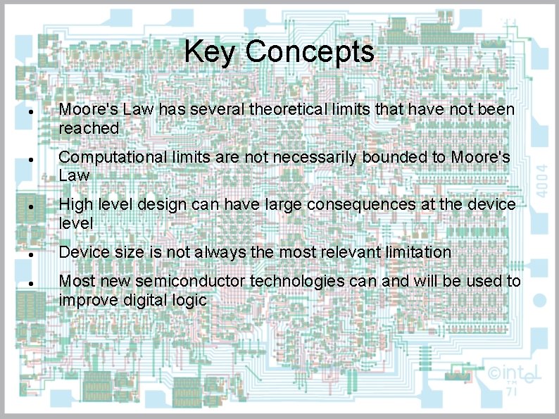 Key Concepts Moore's Law has several theoretical limits that have not been reached Computational