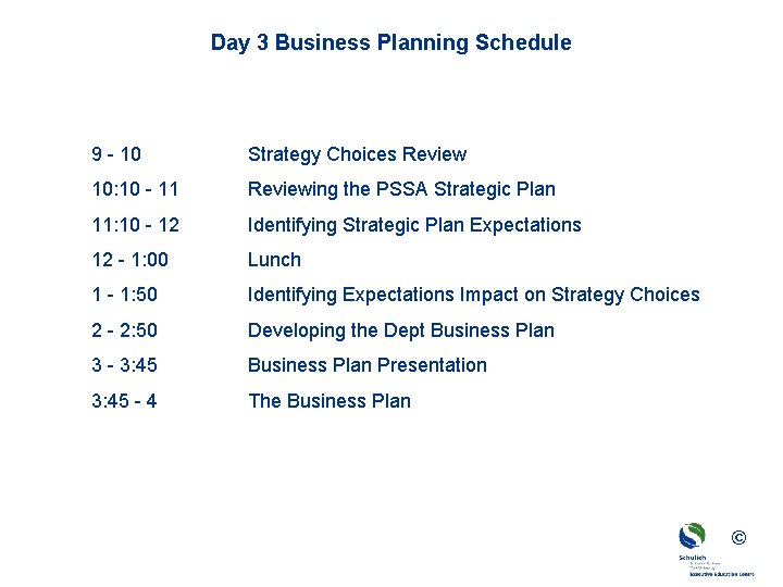 Day 3 Business Planning Schedule 9 - 10 Strategy Choices Review 10: 10 -