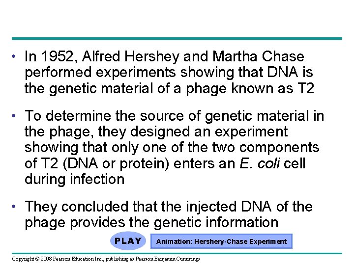  • In 1952, Alfred Hershey and Martha Chase performed experiments showing that DNA