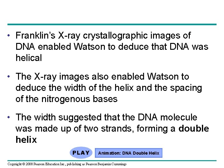  • Franklin’s X-ray crystallographic images of DNA enabled Watson to deduce that DNA