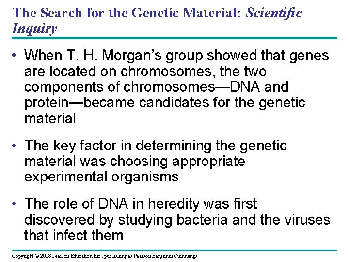 The Search for the Genetic Material: Scientific Inquiry • When T. H. Morgan’s group