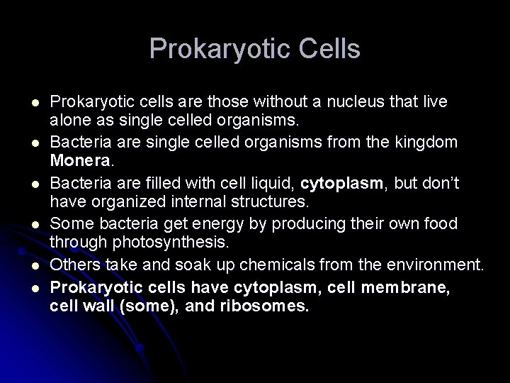 Prokaryotic Cells l l l Prokaryotic cells are those without a nucleus that live