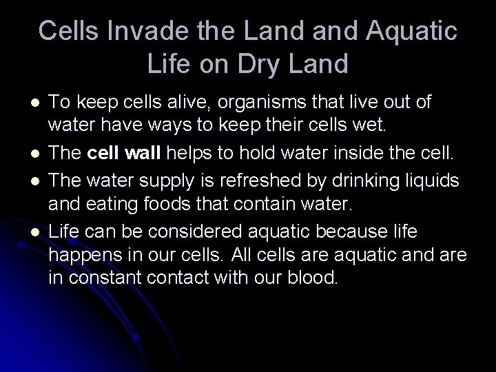 Cells Invade the Land Aquatic Life on Dry Land l l To keep cells