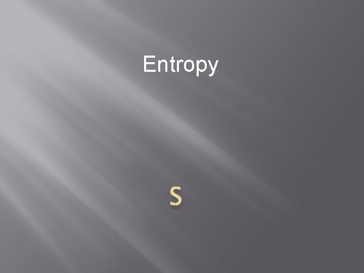 Entropy S 