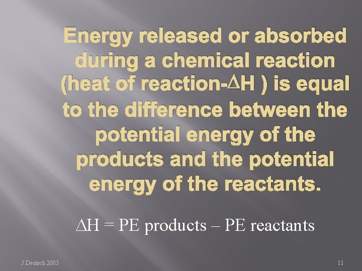 Energy released or absorbed during a chemical reaction (heat of reaction- H ) is