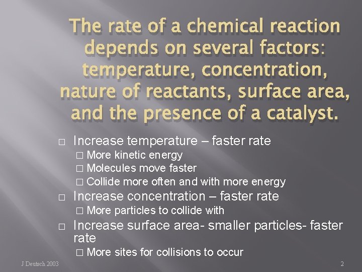 The rate of a chemical reaction depends on several factors: temperature, concentration, nature of