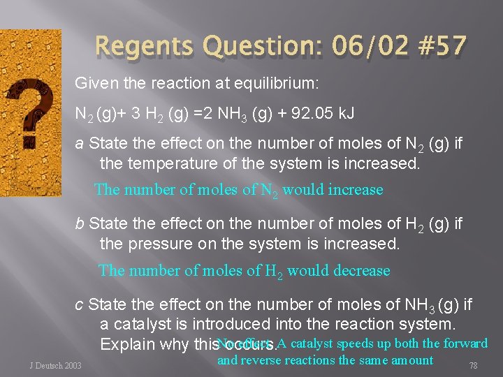 Regents Question: 06/02 #57 Given the reaction at equilibrium: N 2 (g)+ 3 H