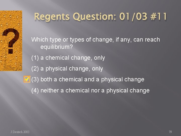 Regents Question: 01/03 #11 Which type or types of change, if any, can reach