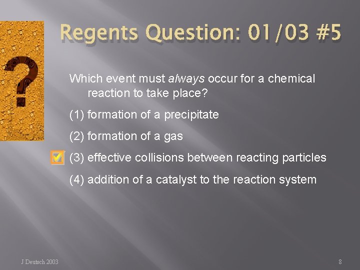 Regents Question: 01/03 #5 Which event must always occur for a chemical reaction to