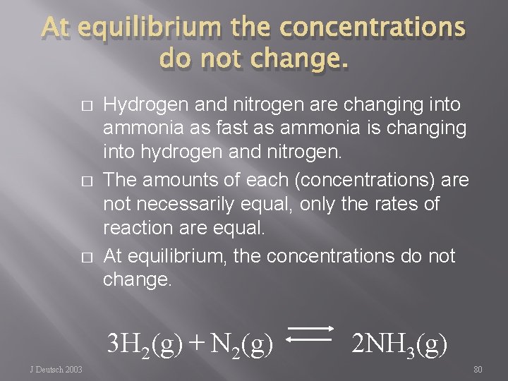 At equilibrium the concentrations do not change. � � � Hydrogen and nitrogen are