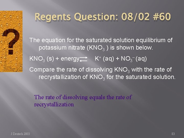 Regents Question: 08/02 #60 The equation for the saturated solution equilibrium of potassium nitrate