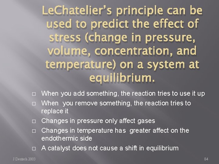 Le. Chatelier’s principle can be used to predict the effect of stress (change in