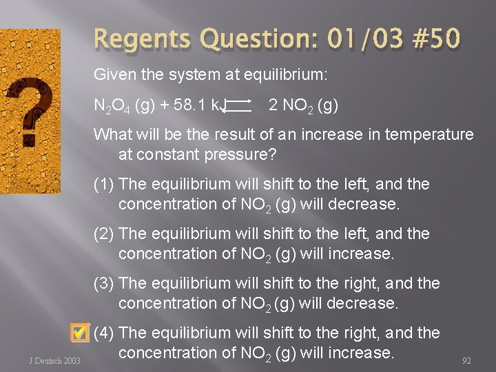 Regents Question: 01/03 #50 Given the system at equilibrium: N 2 O 4 (g)