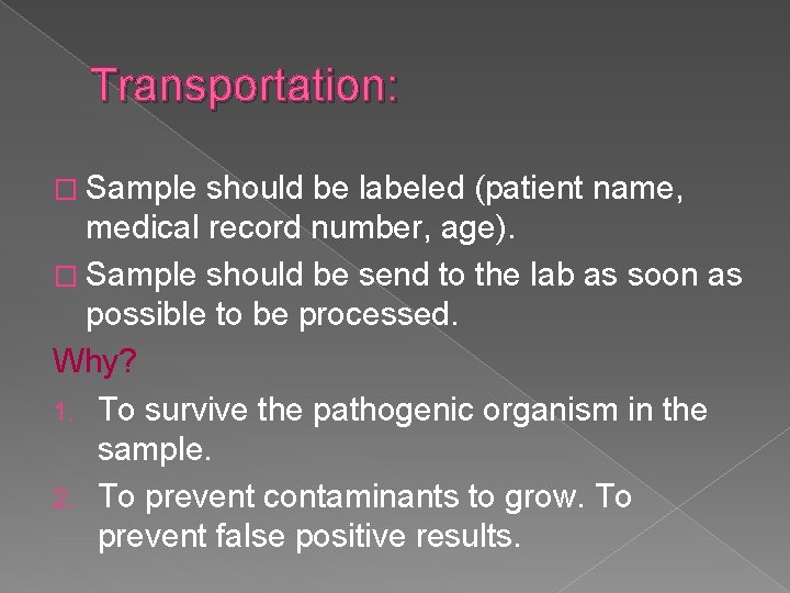 Transportation: � Sample should be labeled (patient name, medical record number, age). � Sample