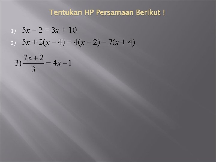Tentukan HP Persamaan Berikut ! 1) 2) 5 x – 2 = 3 x Tentukan HP Persamaan Berikut ! 1) 2) 5 x – 2 = 3 x