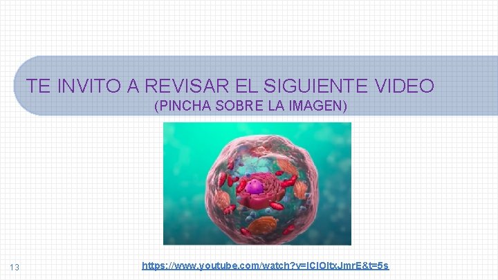 TE INVITO A REVISAR EL SIGUIENTE VIDEO (PINCHA SOBRE LA IMAGEN) 13 https: //www.