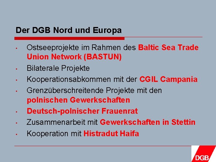 Der DGB Nord und Europa • • Ostseeprojekte im Rahmen des Baltic Sea Trade
