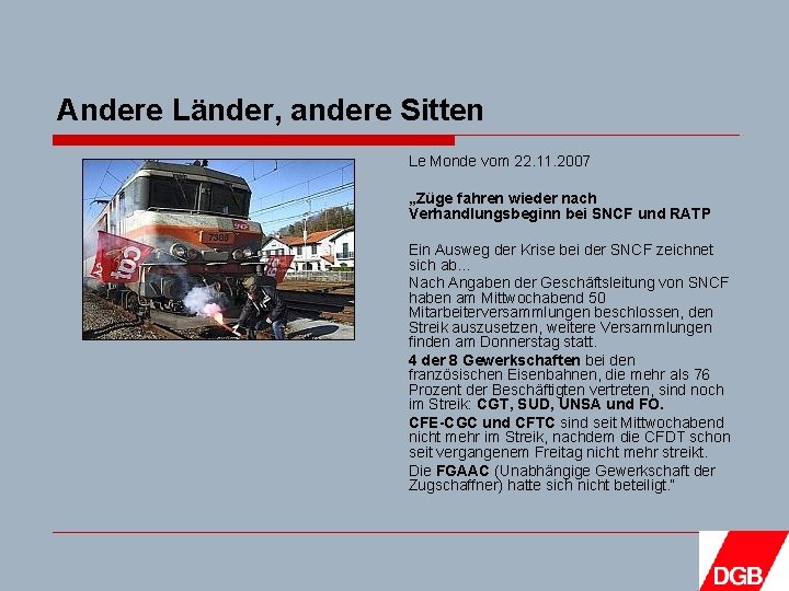 Andere Länder, andere Sitten Le Monde vom 22. 11. 2007 „Züge fahren wieder nach