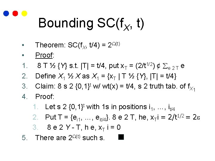 Bounding SC(f. X, t) Theorem: SC(f. X, t/4) = 2 (t) Proof: 8 T