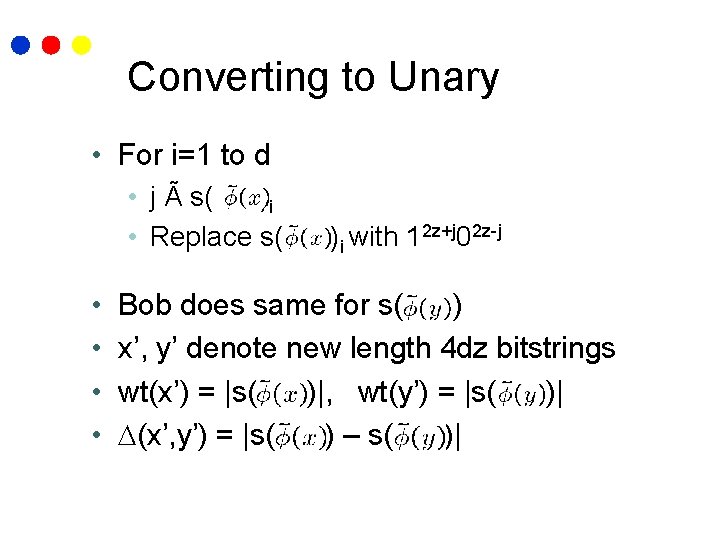 Converting to Unary • For i=1 to d • j Ã s( )i •