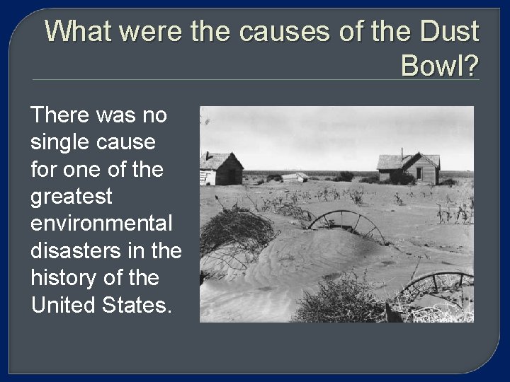 What were the causes of the Dust Bowl? There was no single cause for