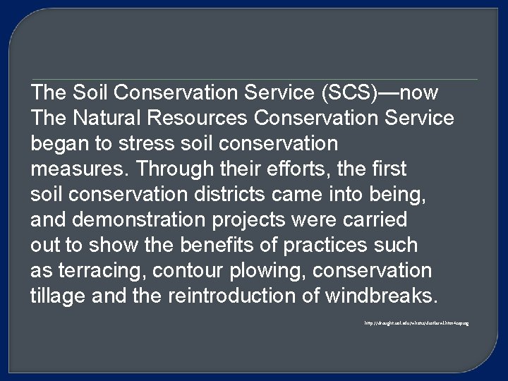 The Soil Conservation Service (SCS)—now The Natural Resources Conservation Service began to stress soil