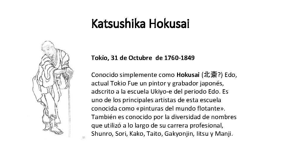 Katsushika Hokusai Tokio, 31 de Octubre de 1760 -1849 Conocido simplemente como Hokusai (北斎?